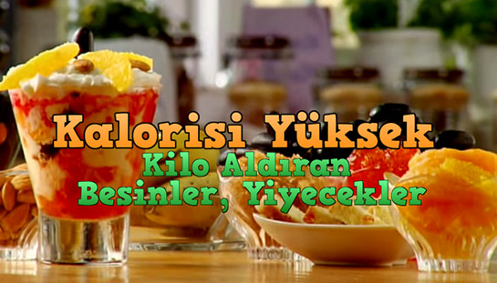 Kalorisi Yüksek Besinler?